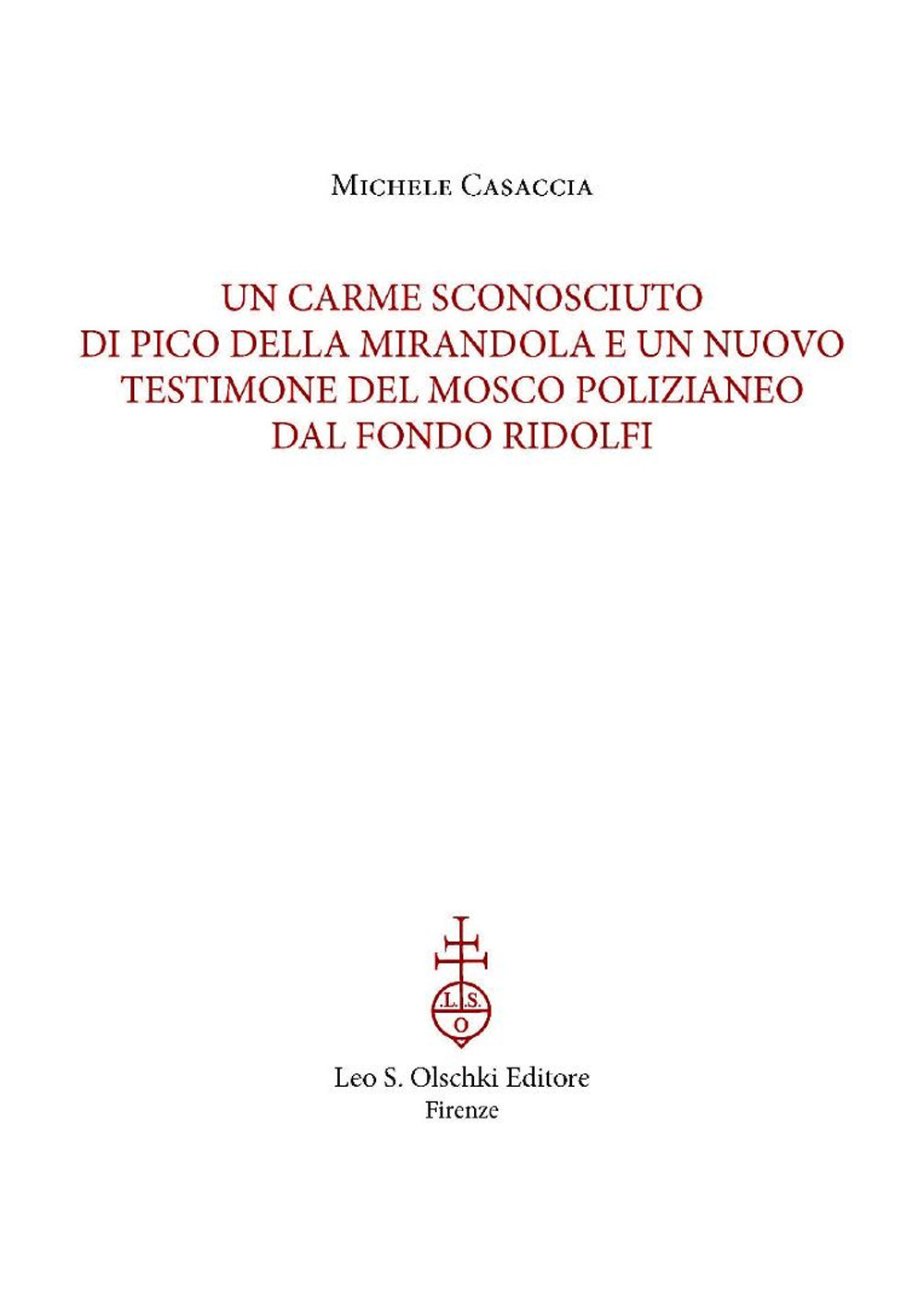 Libro carme sconosciuto di Pico della Mirandola e un nuovo testimone del Mosco polizianeo dal Fondo Ridolfi. Estratto da «Archivum mentis» XII