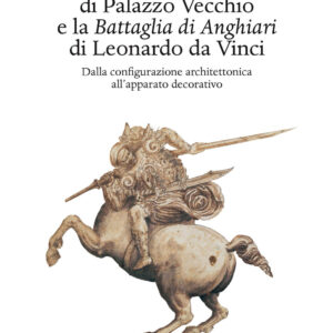 Libro Sala Grande di Palazzo Vecchio e la Battaglia di Anghiari di Leonardo da Vinci. Dalla configurazione architettonica all'apparato decorativo di  - ean 9788822266705 - Olschki