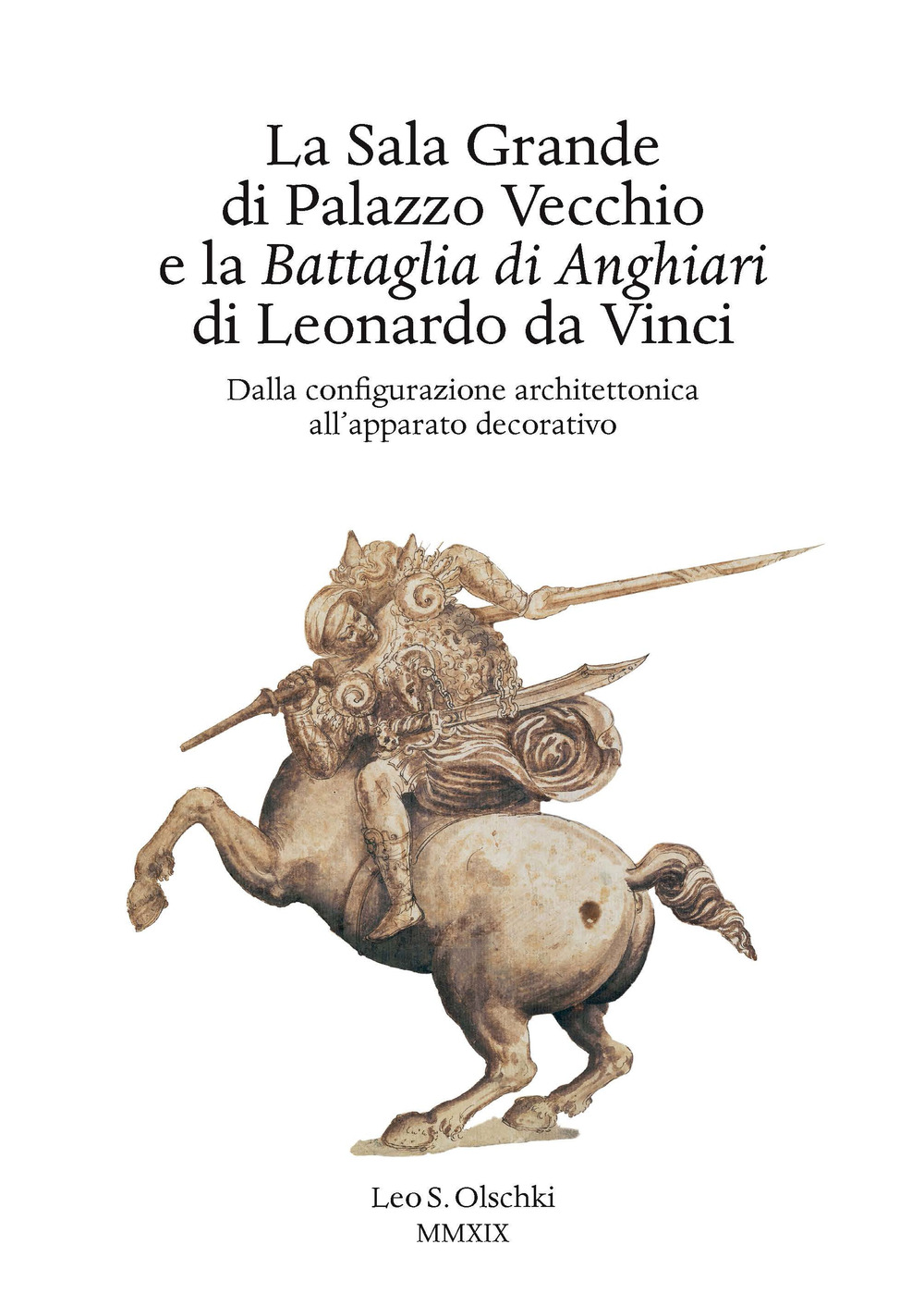 Libro Sala Grande di Palazzo Vecchio e la Battaglia di Anghiari di Leonardo da Vinci. Dalla configurazione architettonica all'apparato decorativo di  - ean 9788822266705 - Olschki