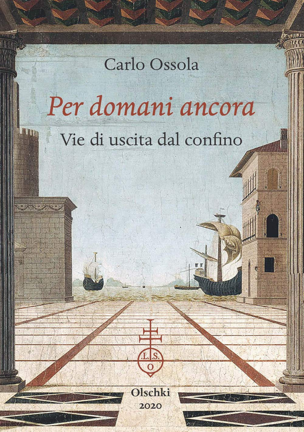 Libro Per domani ancora. Vie di uscita dal confino di Carlo Ossola - ean 9788822267139 - Olschki