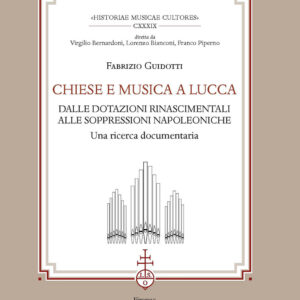 Libro Chiese e musica a Lucca. Dalle dotazioni rinascimentali alle soppressioni napoleoniche. Una ricerca documentaria di Fabrizio Guidotti - ean 9788822267221 - Olschki
