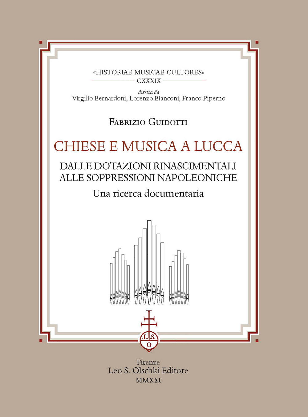Libro Chiese e musica a Lucca. Dalle dotazioni rinascimentali alle soppressioni napoleoniche. Una ricerca documentaria di Fabrizio Guidotti - ean 9788822267221 - Olschki