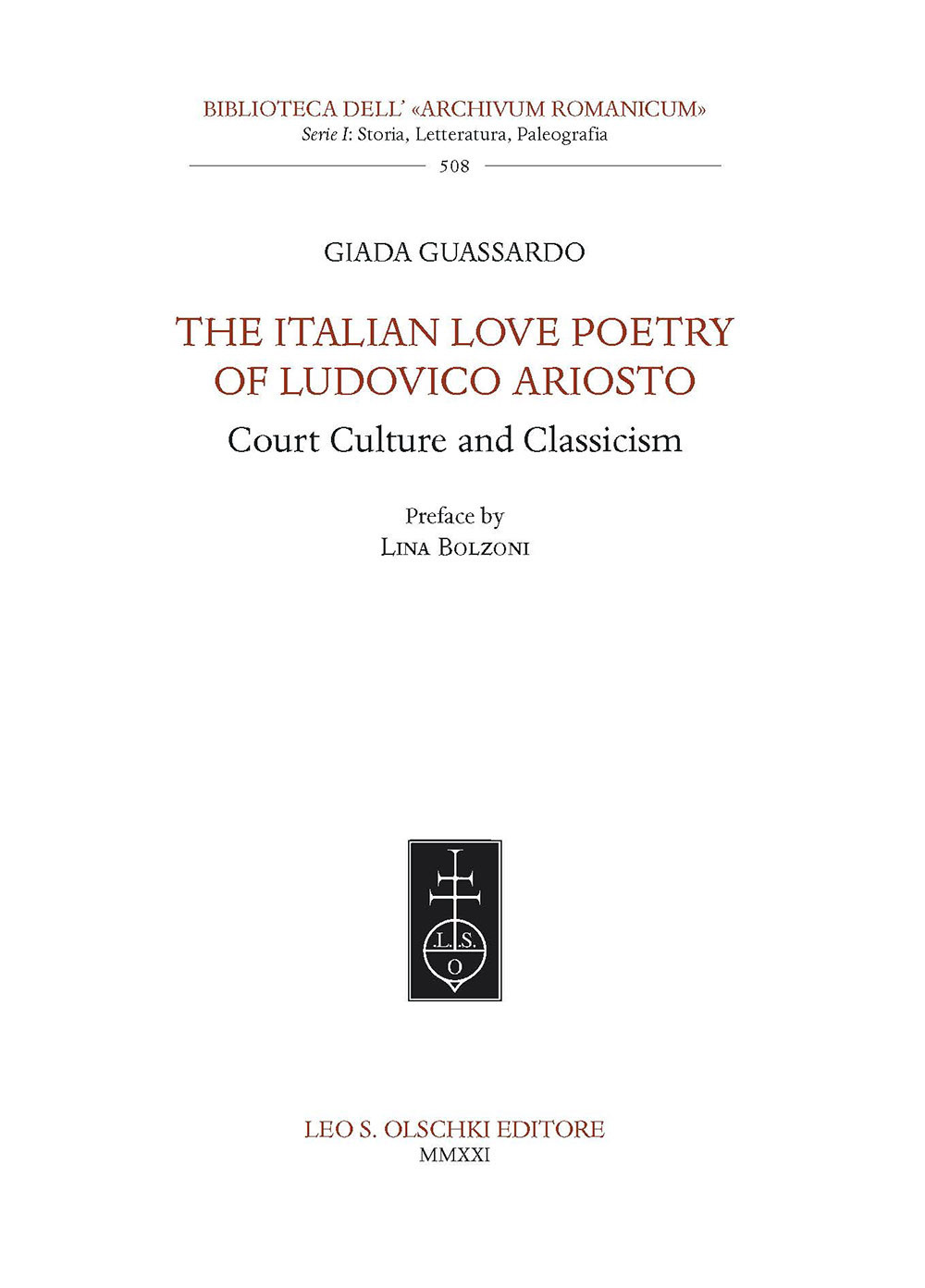 Libro Italian Love Poetry of Ludovico Ariosto. Court Culture and Classicism di Giada Guassardo - ean 9788822267313 - Olschki