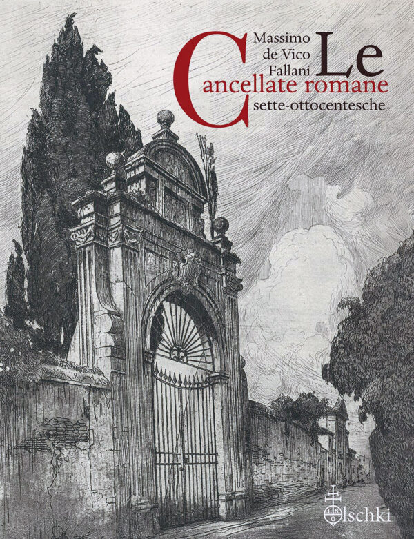 Libro cancellate romane sette-ottocentesche di Massimo De Vico Fallani - ean 9788822267375 - Olschki