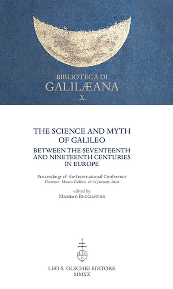Libro Science and Myth of Galileo between the Seventeenth and Nineteenth Centuries in Europe. Proceedings of the International Conference di  - ean 9788822267405 - Olschki