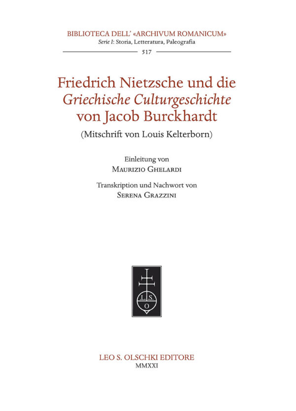 Libro Friedrich Nietzsche und die Griechische Culturgeschichte von Jacob Burckhardt (Mitschrift von Louis Kelterborn). di Jacob Burckhardt - ean 9788822267818 - Olschki