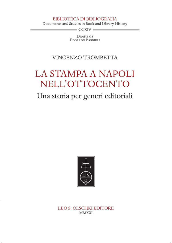 Libro stampa a Napoli nell'Ottocento. Una storia per generi editoriali di Vincenzo Trombetta - ean 9788822267856 - Olschki