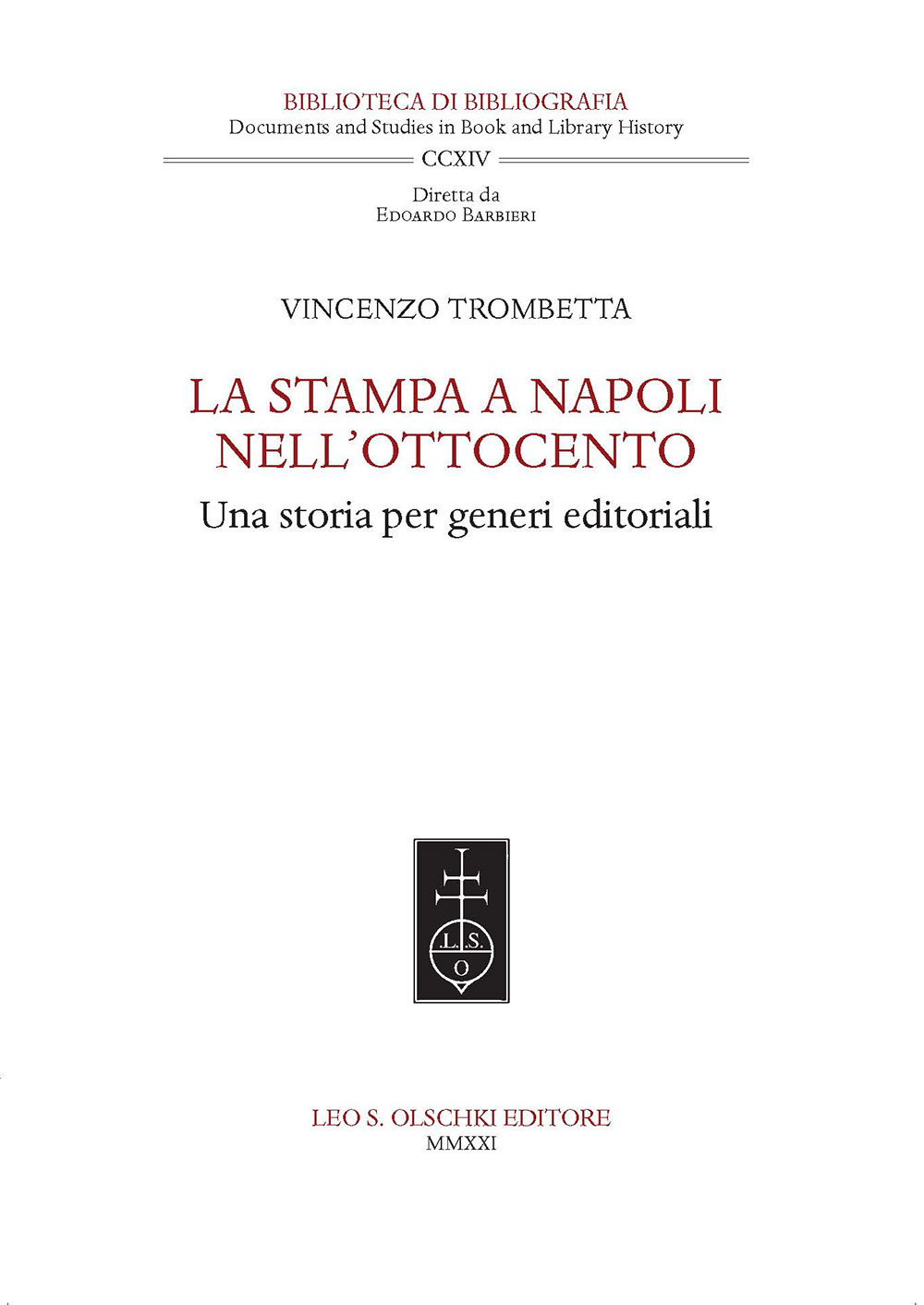 Libro stampa a Napoli nell'Ottocento. Una storia per generi editoriali di Vincenzo Trombetta - ean 9788822267856 - Olschki