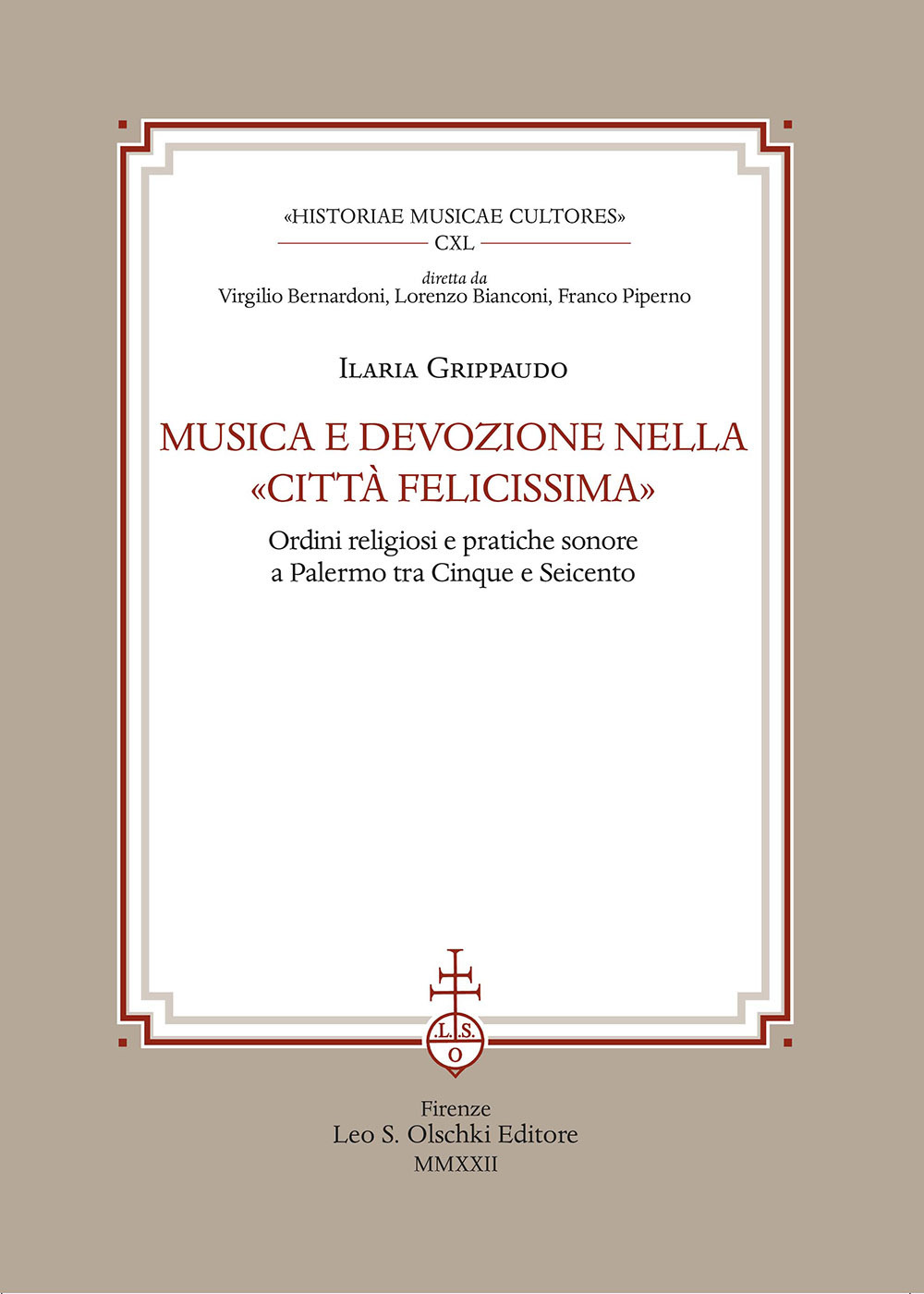Libro Musica e devozione nella «Città felicissima». Ordini religiosi e pratiche sonore a Palermo tra Cinque e Seicento di Ilaria Grippaudo - ean 9788822267917 - Olschki