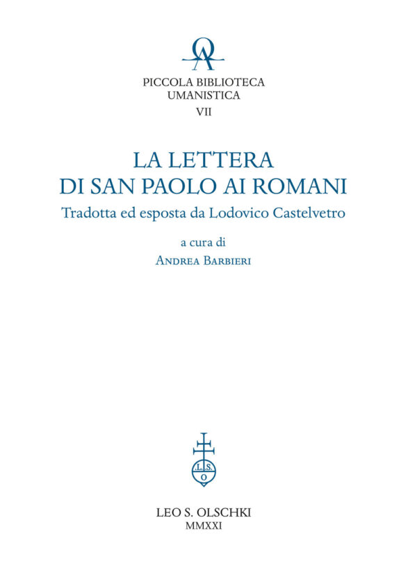 Libro lettera di San Paolo ai romani. Tradotta ed esposta da Lodovico Castelvetro di  - ean 9788822268044 - Olschki
