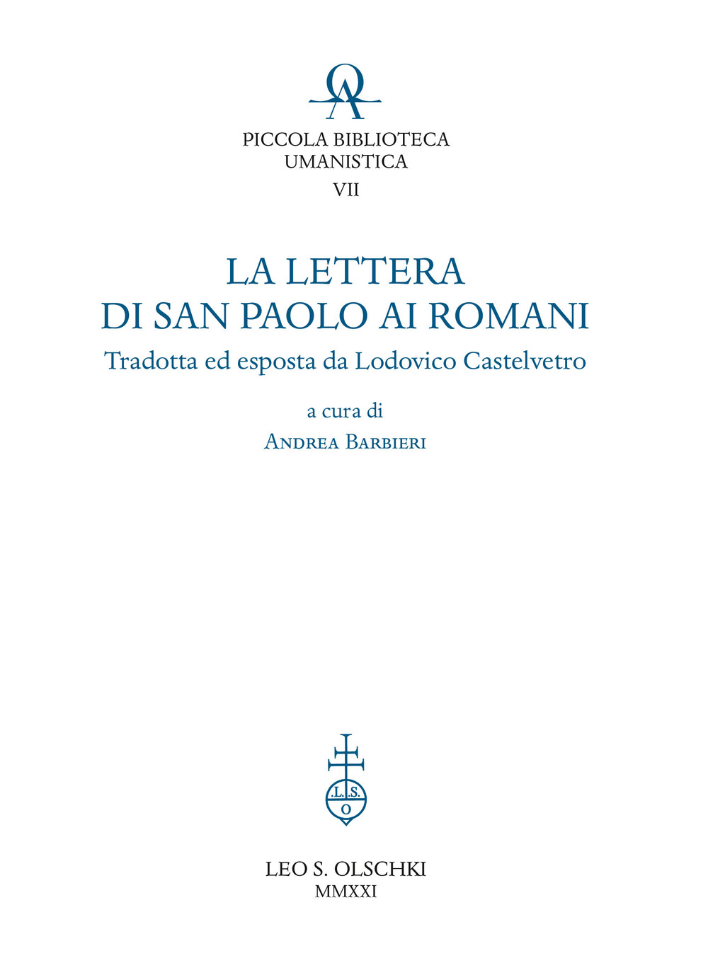 Libro lettera di San Paolo ai romani. Tradotta ed esposta da Lodovico Castelvetro di - ean 9788822268044 - Olschki