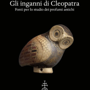 Libro inganni di Cleopatra. Fonti per lo studio dei profumi antichi di Giuseppe Squillace - ean 9788822268129 - Olschki