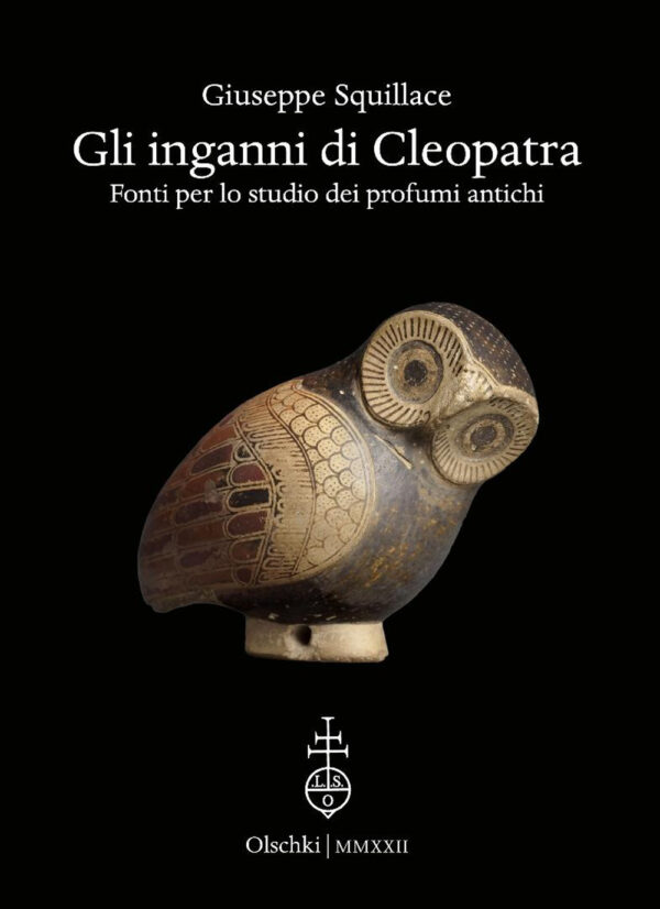 Libro inganni di Cleopatra. Fonti per lo studio dei profumi antichi di Giuseppe Squillace - ean 9788822268129 - Olschki