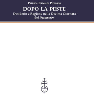 Libro Dopo la peste. Desiderio e ragione nella decima giornata del Decameron di Patrizia Grimaldi Pizzorno - ean 9788822268136 - Olschki