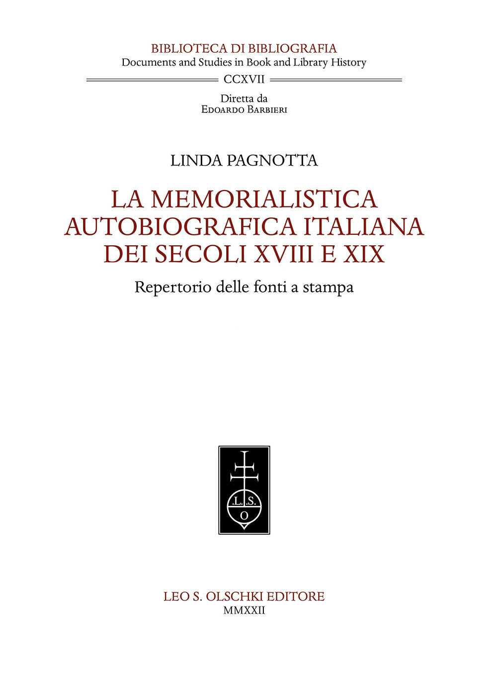 Libro memorialistica autobiografica italiana dei secoli XVIII e XIX. Repertorio delle fonti a stampa di Linda Pagnotta - ean 9788822268198 - Olschki
