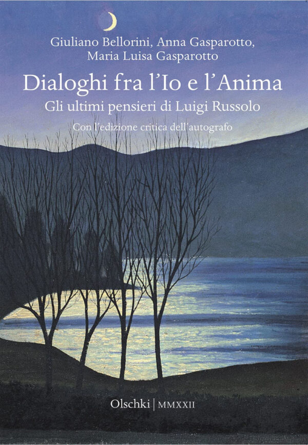 Libro Dialoghi fra l'Io e l'Anima. Gli ultimi pensieri di Luigi Russolo di Giuliano Bellorini; Anna Gasparotto; Maria Luisa Gasparotto - ean 9788822268266 - Olschki