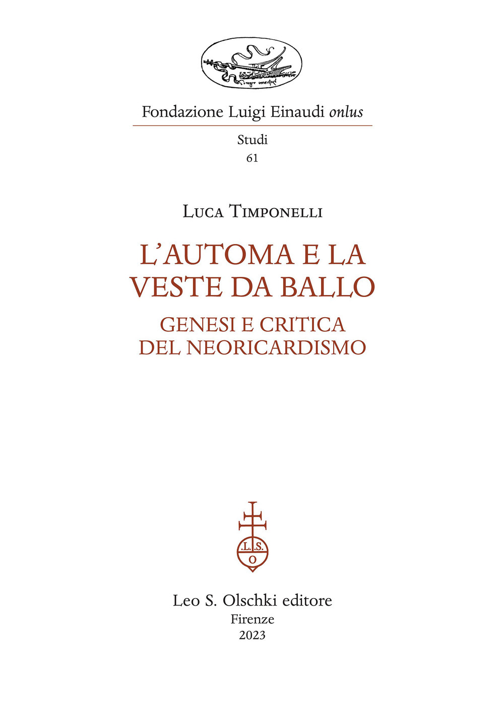 Libro automa e la veste da ballo. Genesi e critica del Neoricardismo di Luca Timponelli - ean 9788822268495 - Olschki