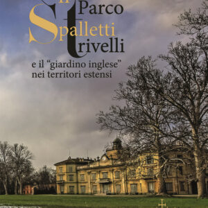 Libro parco Spalletti Trivelli e il «giardino inglese» nei territori estensi di Eraldo Antonini - ean 9788822268525 - Olschki