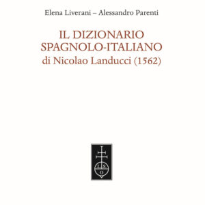 Libro dizionario spagnolo-italiano di Nicolao Landucci (1562) di Elena Liverani; Alessandro Parenti - ean 9788822268549 - Olschki
