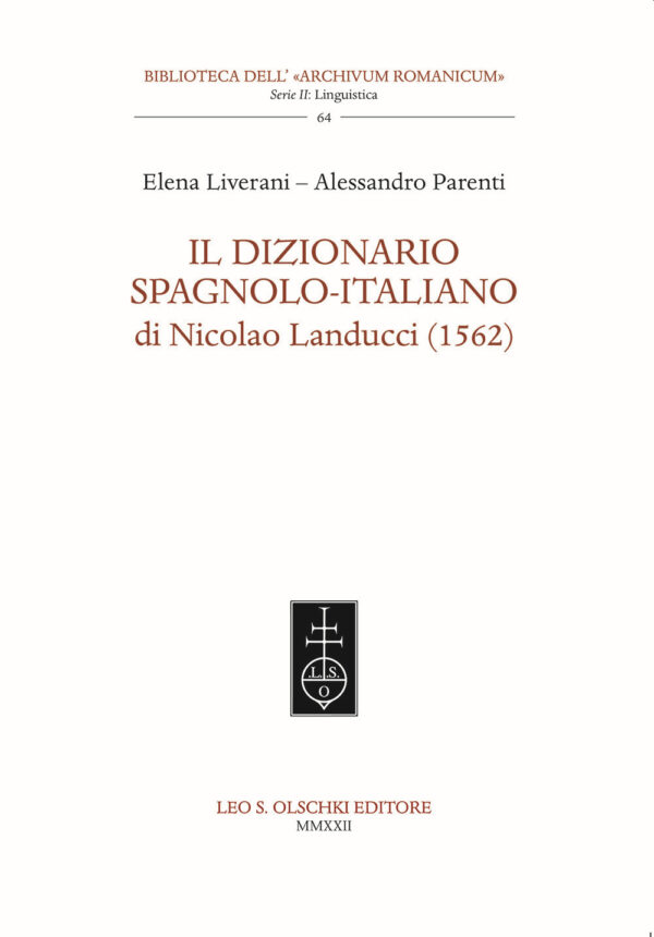 Libro dizionario spagnolo-italiano di Nicolao Landucci (1562) di Elena Liverani; Alessandro Parenti - ean 9788822268549 - Olschki
