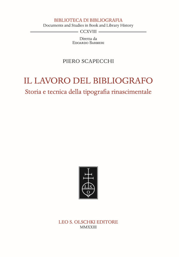 Libro lavoro del bibliografo. Storia e tecnica della tipografia rinascimentale di Piero Scapecchi - ean 9788822268679 - Olschki