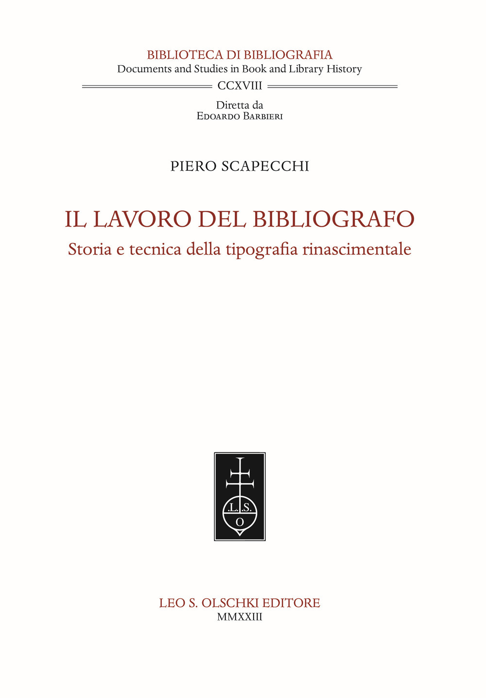 Libro lavoro del bibliografo. Storia e tecnica della tipografia rinascimentale di Piero Scapecchi - ean 9788822268679 - Olschki