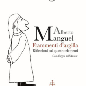 Libro Frammenti d'argilla. Riflessioni sui quattro elementi di Alberto Manguel - ean 9788822268792 - Olschki