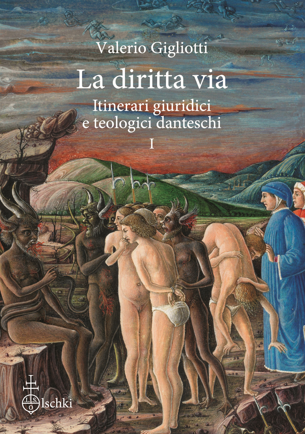 Libro diritta via. Itinerari giuridici e teologici danteschi di Valerio Gigliotti - ean 9788822268846 - Olschki