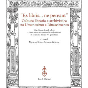 Libro «Ex libris... ne pereant». Cultura libraria e archivistica tra Umanesimo e Rinascimento. Miscellanea di studi offerti a Paolo Tiezzi Mazzoni della Stella Maestri in occasione del suo 70° genetliaco di  - ean 9788822268914 - Olschki
