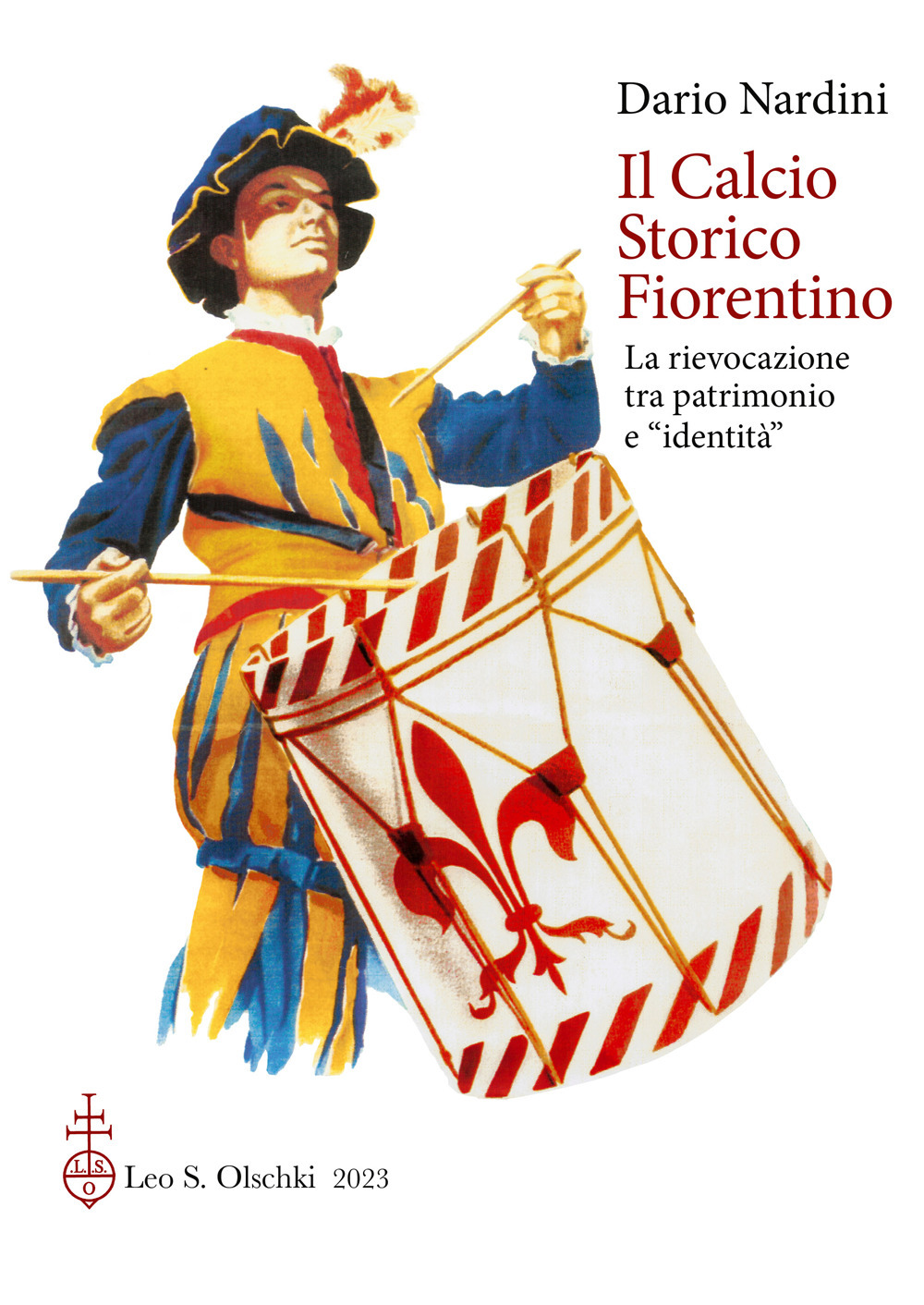 Libro calcio storico fiorentino. La rievocazione tra patrimonio e «identità» di Dario Nardini - ean 9788822268921 - Olschki