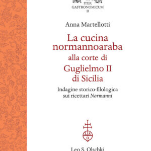 Libro cucina normannoaraba alla corte di Guglielmo II di Sicilia. Indagine storico-filologica sui ricettari «Normanni» di Anna Martellotti - ean 9788822268952 - Olschki