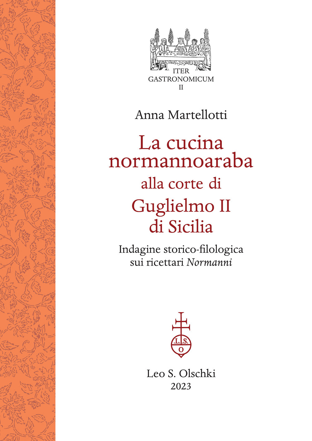 Libro cucina normannoaraba alla corte di Guglielmo II di Sicilia. Indagine storico-filologica sui ricettari «Normanni» di Anna Martellotti - ean 9788822268952 - Olschki