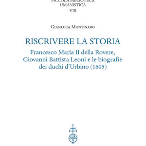Libro Riscrivere la storia. Francesco Maria II della Rovere