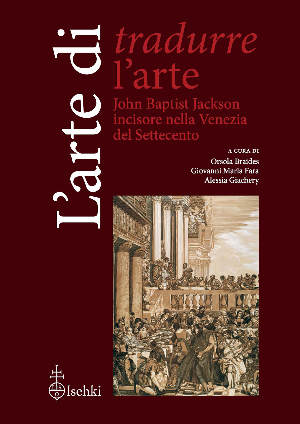Libro arte di tradurre l'arte. John Baptist Jackson incisore nella Venezia del Settecento di  - ean 9788822269133 - Olschki