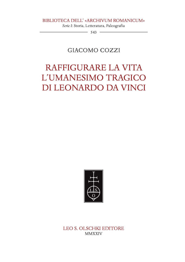 Libro Raffigurare la Vita. L'umanesimo tragico di Leonardo da Vinci. di Giacomo Cozzi - ean 9788822269362 - Olschki