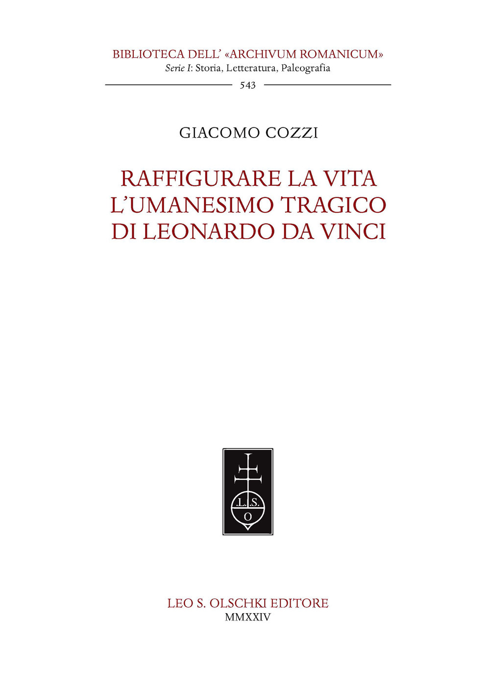 Libro Raffigurare la Vita. L'umanesimo tragico di Leonardo da Vinci. di Giacomo Cozzi - ean 9788822269362 - Olschki