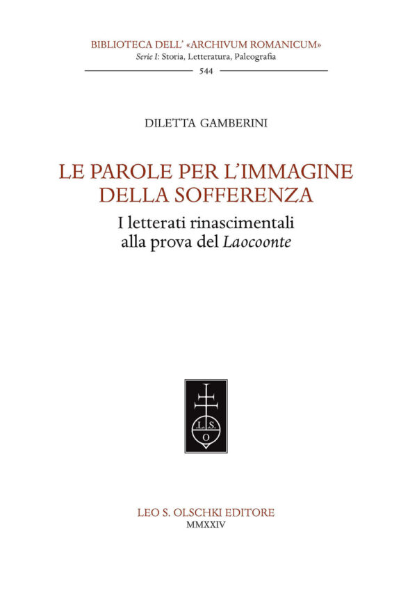 Libro parole per l'immagine della sofferenza. I letterati rinascimentali alla prova del Laocoonte di Diletta Gamberini - ean 9788822269386 - Olschki