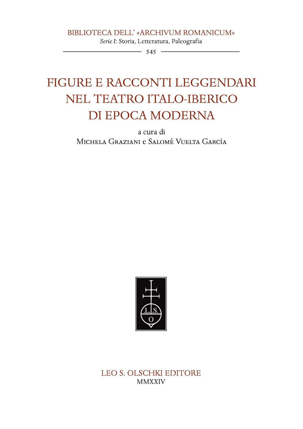 Libro Figure e racconti leggendari nel teatro italo-iberico di epoca moderna di  - ean 9788822269492 - Olschki