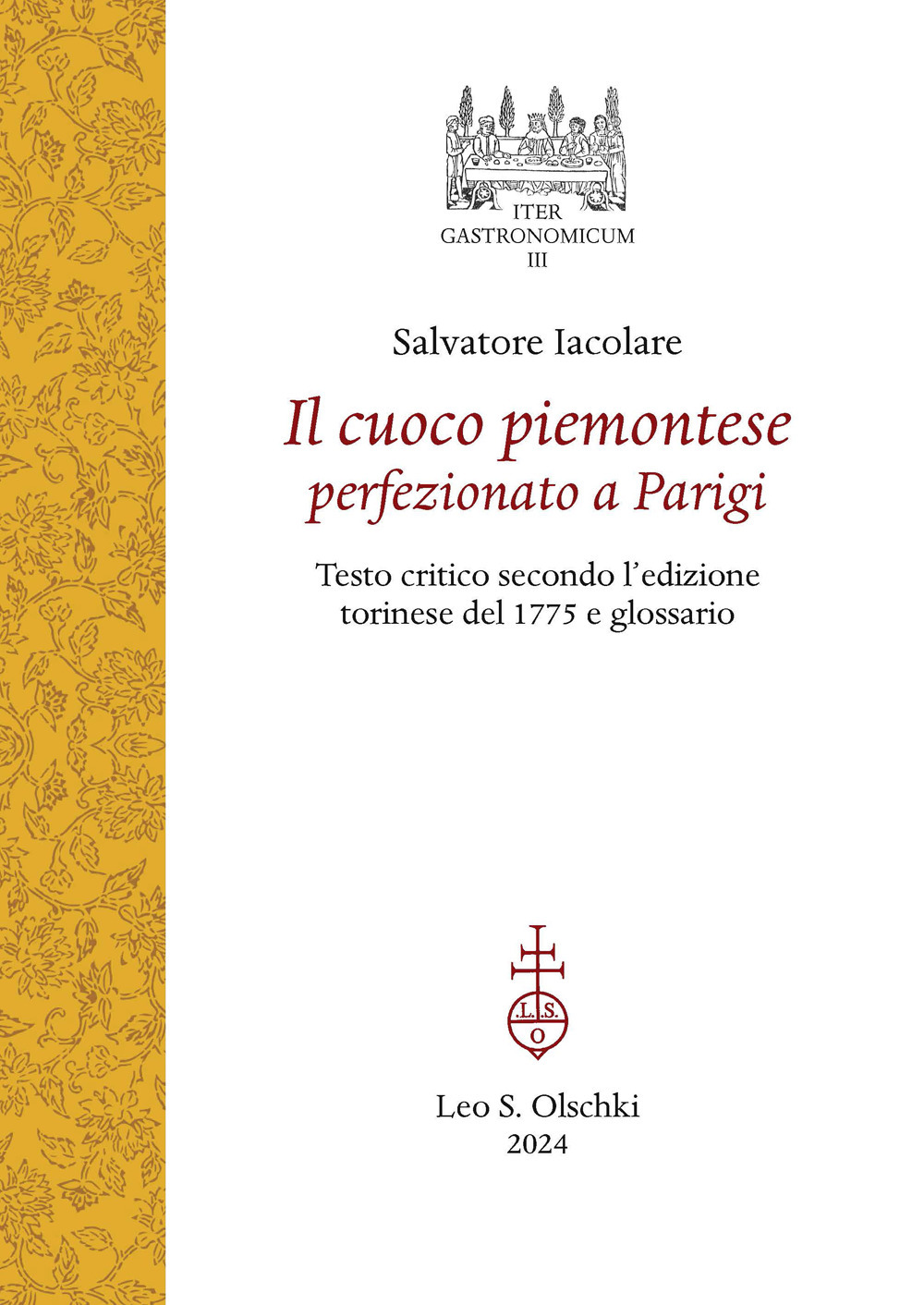 Libro cuoco piemontese perfezionato a Parigi. Testo critico secondo l'edizione torinese del 1775 e glossario di Salvatore Iacolare - ean 9788822269621 - Olschki