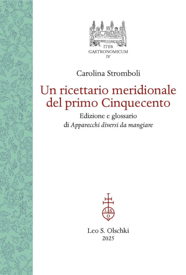 Libro ricettario meridionale del primo Cinquecento. Edizione e glossario di Apparecchi diversi da mangiare di Carolina Stromboli - ean 9788822269843 - Olschki