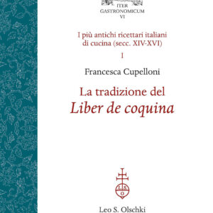 Libro tradizione del Liber de coquina. I più antichi ricettari italiani di cucina (secc. XIV-XVI) di Francesca Cupelloni - ean 9788822295088 - Olschki