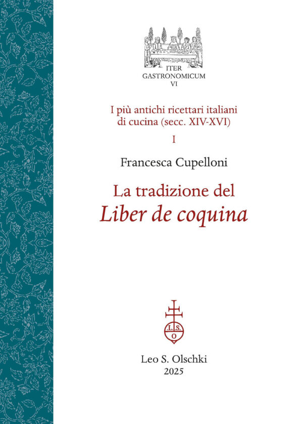 Libro tradizione del Liber de coquina. I più antichi ricettari italiani di cucina (secc. XIV-XVI) di Francesca Cupelloni - ean 9788822295088 - Olschki