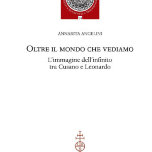 Libro Oltre il mondo che vediamo. L'immagine dell'infinito tra Cusano e Leonardo di Annarita Angelini - ean 9788822295187 - Olschki
