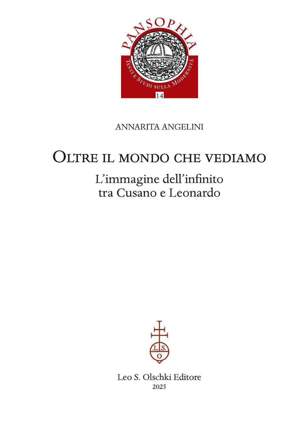 Libro Oltre il mondo che vediamo. L'immagine dell'infinito tra Cusano e Leonardo di Annarita Angelini - ean 9788822295187 - Olschki