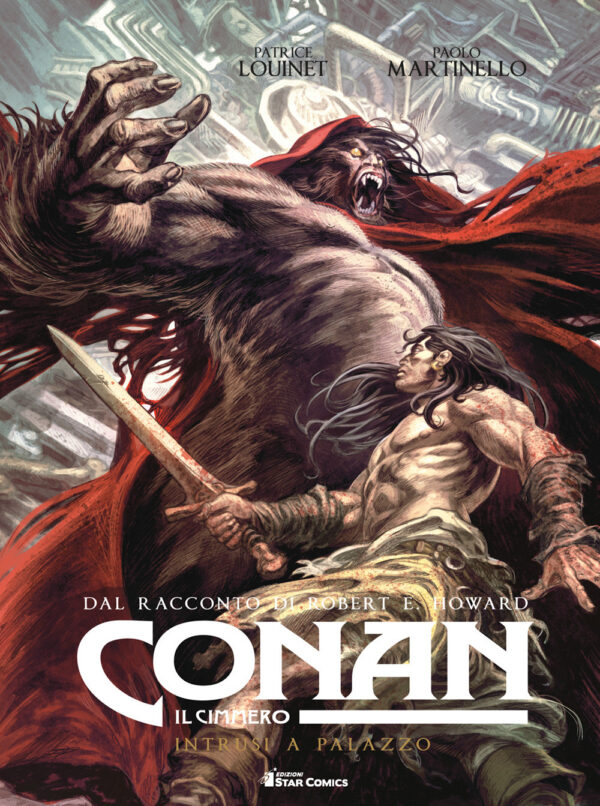 Libro Conan il cimmero di Robert Ervin Howard; Patrice Louinet - ean 9788822620057 - Star Comics