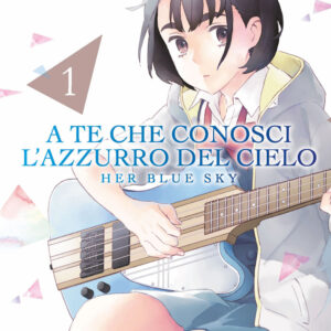 Libro A te che conosci l'azzurro del cielo. Her blue sky di Cho Heiwa Busters - ean 9788822628077 - Star Comics