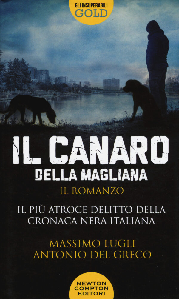 Libro Canaro della Magliana di Massimo Lugli; Antonio Del Greco - ean 9788822734402 - Newton Compton Editori