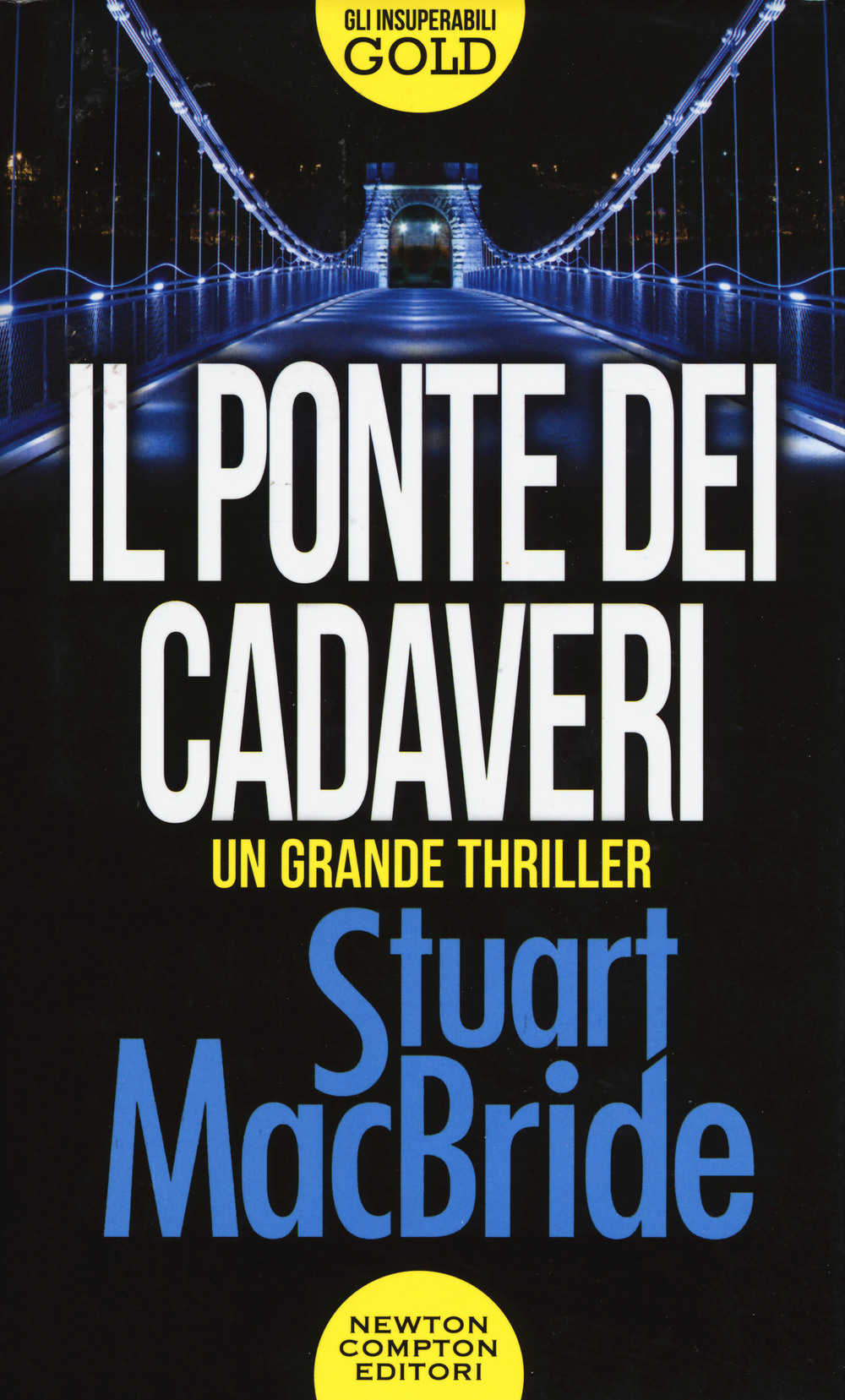 Libro ponte dei cadaveri di Stuart MacBride - ean 9788822734433 - Newton Compton Editori