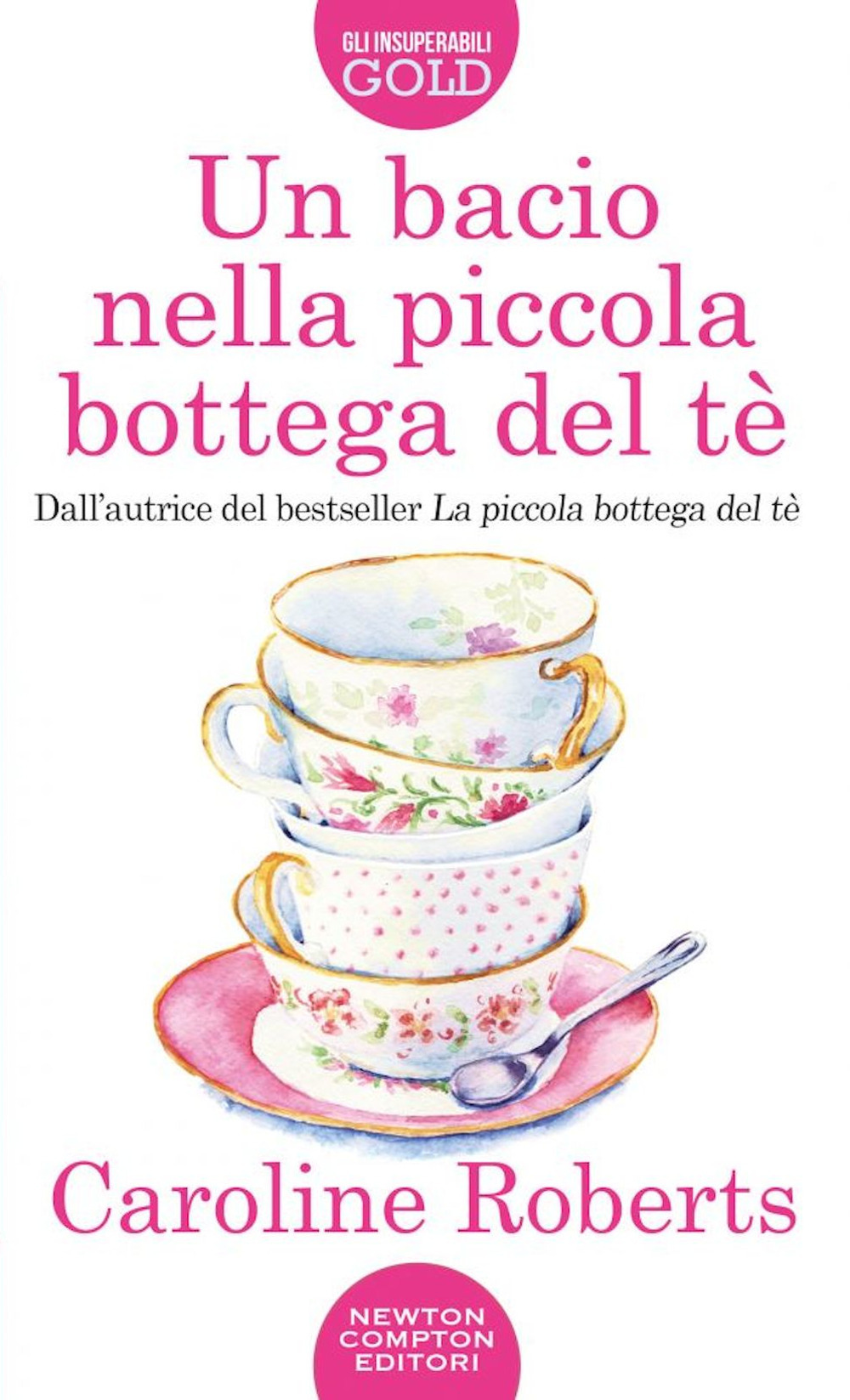Libro bacio nella piccola bottega del tè di Caroline Roberts - ean 9788822734570 - Newton Compton Editori
