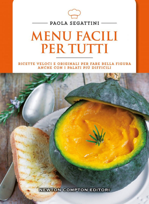 Libro Menu facili per tutti. Ricette veloci e originali per fare bella figura anche con i palati più difficili di Paola Segattini - ean 9788822737908 - Newton Compton Editori